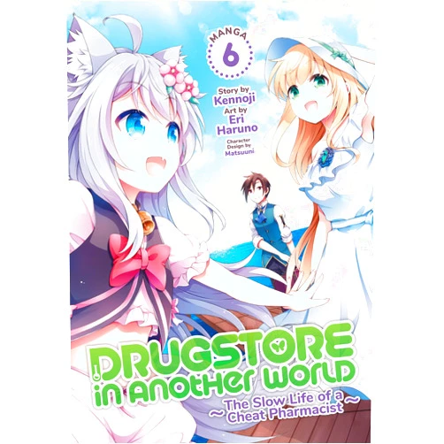 Kennoji,Haruno Eri,Matsuuni Drugstore in Another World: The Slow Life of a Cheat Pharmacist (Manga) Vol. 6