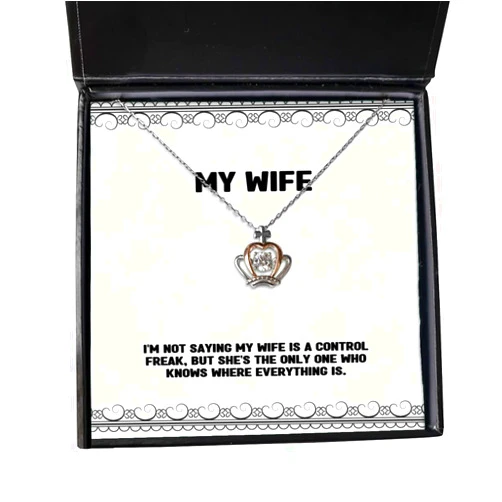 Generic Unique Idea Wife Gifts, I'm not Saying My Wife is a Control Freak, but she, Joke Birthday Crown Pendant Necklace Gifts for Wife, Wedding Bands, Eternity Rings, Engagement Rings