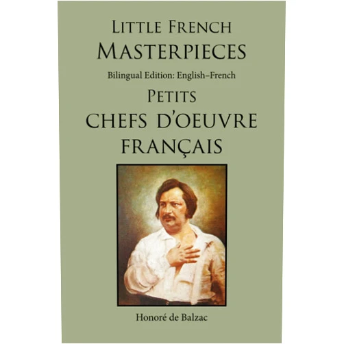 Honoré de Balzac,George Ives,Ellen Marriage,Clara Bell,Sarah E Holroyd Little French Masterpieces: Bilingual Edition: English-French