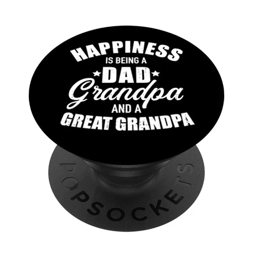 Great grandpa store Happiness is being a dad, grandpa and great grandpa PopSockets PopGrip: Swappable Grip for Phones & Tablets