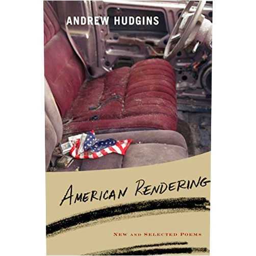 Andrew Hudgins American Rendering: New and Selected Poems