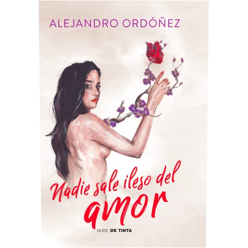 Spanish Edition by Alejandro Ordóñez (Author) Nadie sale ileso del amor / No One Escapes Love Unscathed (Spanish Edition)