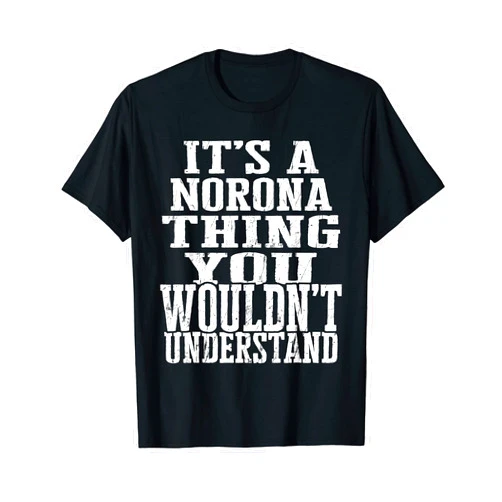 Norona Matching Family Reunion T Shirt It's A Norona Thing Matching Family Reunion First Last Name T-Shirt