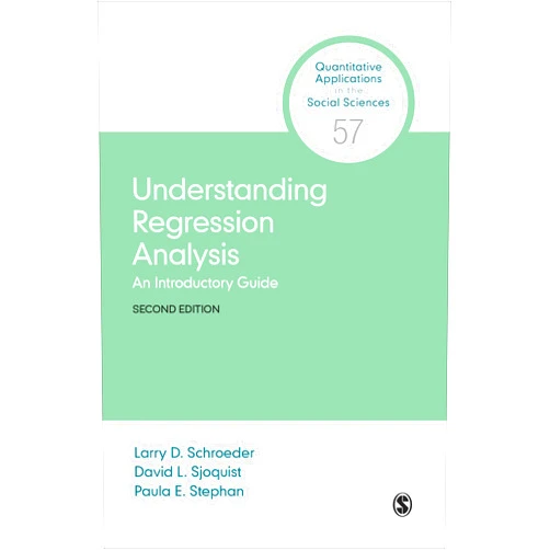 Larry D. Schroeder,David L. Sjoquist,Paula E. Stephan Understanding Regression Analysis: An Introductory Guide (Quantitative Applications in the Social Sciences)