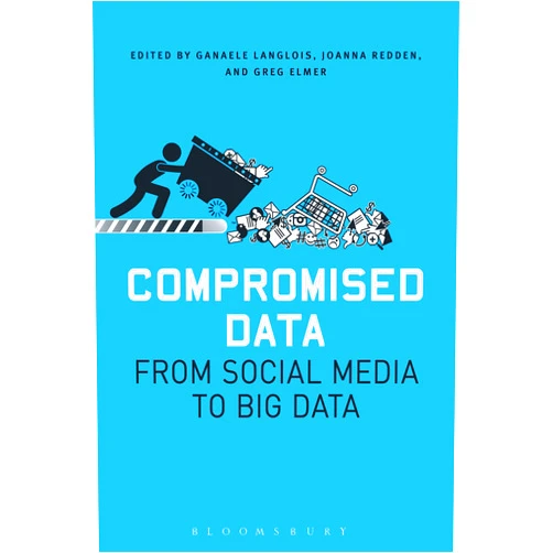 By Axel Bruns (Author), Greg Elmer (Editor), Ganaele Langlois (Editor), Joanna Redden (Editor) & 1 more Format: Kindle Edition Compromised Data: From Social Media to Big Data