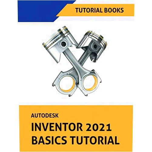 By Tutorial Books (Author) Autodesk Inventor 2021 Basics Tutorial: Sketching, Part Modeling, Assemblies, Drawing, Sheet Metal, Model-Based Dimensioning, and Frame Generator