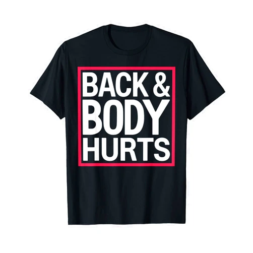 Funny Graphic Tees For Women and Men Back Body Hurts Funny Workout Gym Exercise Recovery T-Shirt