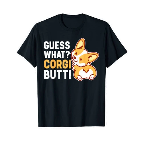 Guess What Corgi Butt Cute Graphic Guess What Corgi Butt - Funny Corgi Dog T-Shirt