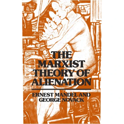 By Ernest Mandel (Author), George Novack (Author) The Marxist Theory of Alienation