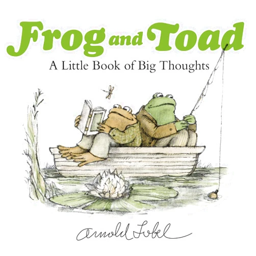 Arnold Lobel Frog and Toad: A Little Book of Big Thoughts
