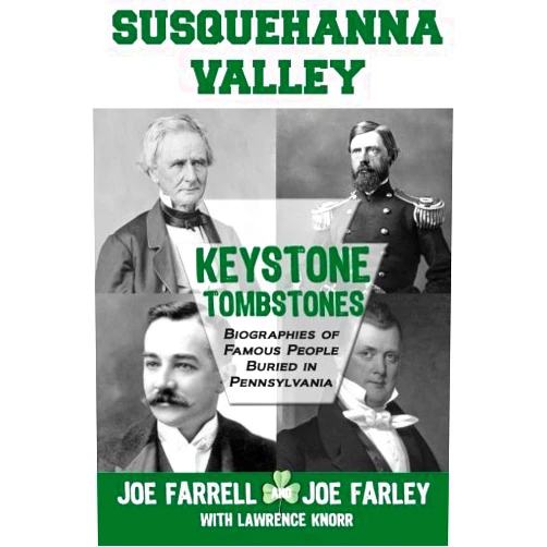 By unknown author (Author) Keystone Tombstones Susquehanna Valley: Biographies of Famous People Buried in Pennsylvania by Farrell, Joe, Farley, Joe, Knorr, Lawrence (2015) Paperback