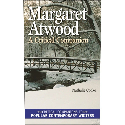 Nathalie Cooke Margaret Atwood: A Critical Companion (Critical Companions to Popular Contemporary Writers)