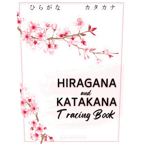 Ben Andersen Hiragana and Katakana Tracing Book: A Kana Practice Workbook for Beginners to Learn and Master Japanese Writing and Calligraphy