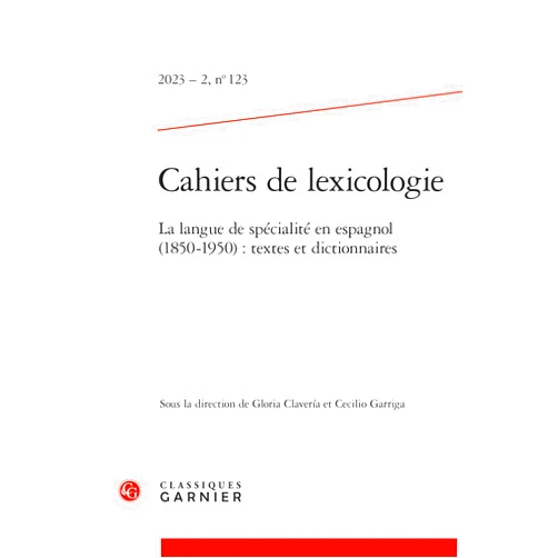 Gloria Claveria,Cecilio Garriga Cahiers De Lexicologie: La Langue De Specialite En Espagnol 1850-1950: Textes Et Dictionnaires (Cahiers De Lexicologie, 2123) (English, French and Spanish Edition)