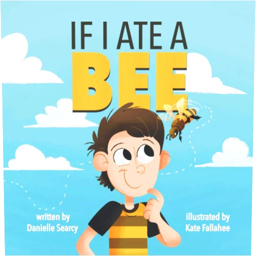 By Danielle Searcy (Author), Kate Fallahee (Illustrator) If I Ate a BEE