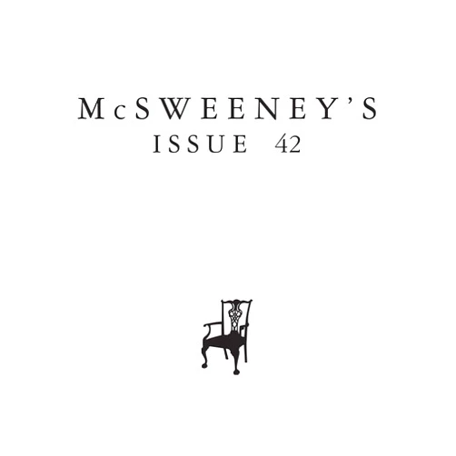 Dave Eggers,Adam Thirlwell,Søren Kierkegaard,Clancy Martin,Cees Nooteboom,J.M. Coetzee,Jean-Christophe Valtat,Jonas Hassen Khemiri,Sheila Heti,Enrique Vila-Matas,Colm Tóibín,Daniel Kehlmann,Péter Esterházy,Julie Orringer,Laurent Binet,Tom McCarthy,A.L. Snijders,Lydia Davis,Yannick Haenel,Heidi Julavits,Peter Stamm,Jeffrey Eugenides,Sjón,Kenji Miyazawa,David Mitchell,Valeria Luiselli,Jonathan Lethem,Mara Faye Lethem,Nadeem Aslam,John Wray,Franz Kafka,Etgar Keret,Nathan Englander,Alejandro Zambra,Youssef Habchi El-Achkar,Rawi Hage,Tristan Garcia,Joe Dunthorne,Francesco Pacifico,Vendela Vida,Daniil Kharms,Gary Shteyngart,Frédéric Beigbeder,Chloe Hooper,Arnon Grunberg,Ivan Vladislavić,José Luís Peixoto,Danilo Kiš,Aleksandar Hemon,Alan Pauls,Francisco Goldman,Camille de Toledo,John Banville,Giuseppe Pontiggia,Zadie Smith,Ma Jian,Tash Aw,Álvaro Enrigue,László Krasznahorkai,Lawrence Norfolk,Florian Zeller,Wyatt Mason,Rodrigo Fresán,Sarah Manguso,Richard Middleton,Javier Marías,Andrew Sean Greer,Julia Franck,A.S. Byatt,Orly Castel-Bloom,Adam Foulds,Carlo Emilio Gadda McSweeney's Issue 42