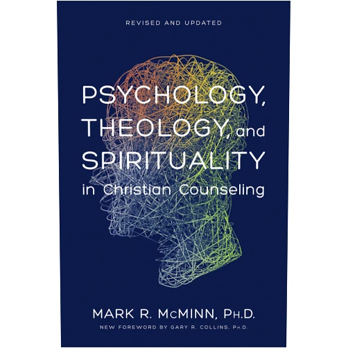 Mark R. McMinn Psychology, Theology, and Spirituality in Christian Counseling (AACC Library)