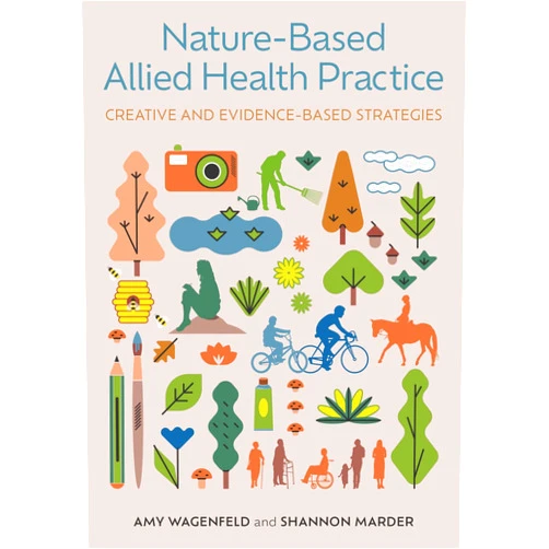 By Amy Wagenfeld (Author), Shannon Marder (Author) Nature-Based Allied Health Practice