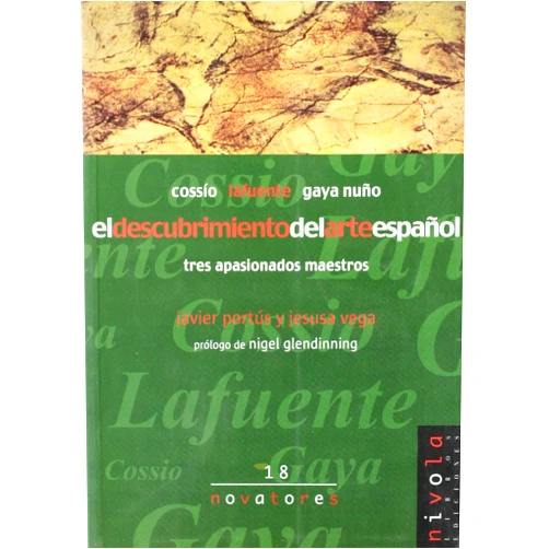 Spanish Edition by Javier Portús Pérez (Author), Jesusa Vega González (Author) El descubrimiento del arte español. Cossío, Lafuente, Gaya Nuño