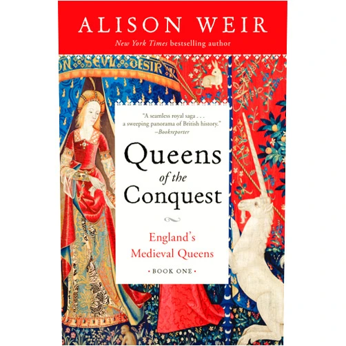 Alison Weir Queens of the Conquest: England's Medieval Queens Book One