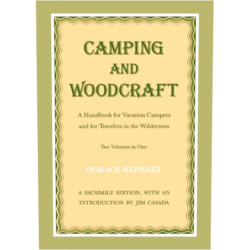 By Horace Kephart (Author), Jim Casada (Contributor) Camping and Woodcraft: A Handbook for Vacation Campers and for Travelers in the Wilderness (2 Volumes in 1)