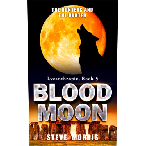 Steve Morris Blood Moon: The Hunters and the Hunted (Lycanthropic)