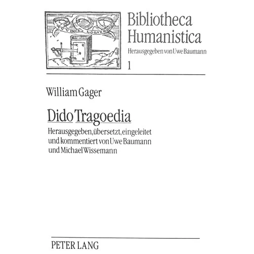 German Edition by Uwe Baumann (Editor), Michael Wissemann (Editor) Gager, William: Dido Tragoedia: Herausgegeben, übersetzt, eingeleitet und kommentiert von Uwe Baumann und Michael Wissemann (Bibliotheca Humanistica) (German Edition)