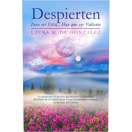 Spanish Edition by Laura M. de Gonzalez (Author) Despierten: Para ser Feliz, . . . Hay que ser Valiente (Spanish Edition)