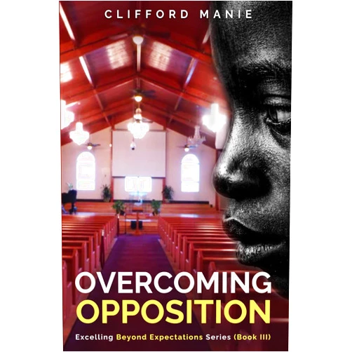 Clifford Manie Overcoming Opposition (Excelling Beyond Expectations)