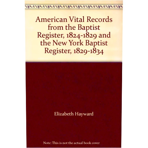 Elizabeth Hayward American Vital Records from the Baptist Register, 1824-1829 and the New York Baptist Register, 1829-1834