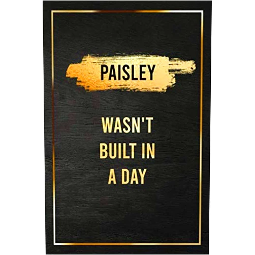 MAX PUB NUMIDI Paisley Wasn't Built In a Day, Self Improvement And Motivational Gift Golden Notebook For Women, Girlfriend and Wife: Gold Birthday Gift Journal with ... Taking Notes for Students and Entrepreneurs
