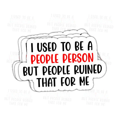 Piratify 3 Pcs I Used to Be A People Person But People Ruined That for Me Stickers – Funny Sarcastic Quote Decals for Introverts, Humor Lovers – Gifts for Those Who Love Social Irony 3