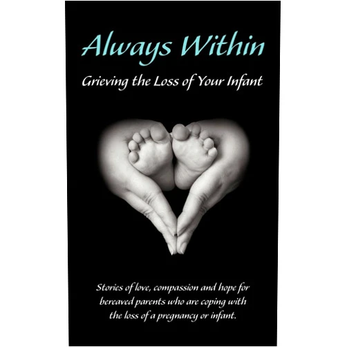 Melissa L Eshleman Always Within; Grieving the Loss of Your Infant