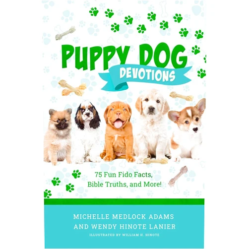 Michelle Medlock Adams,Wendy Hinote Lanier Puppy Dog Devotions: 75 Fun Fido Facts, Bible Truths, and More!