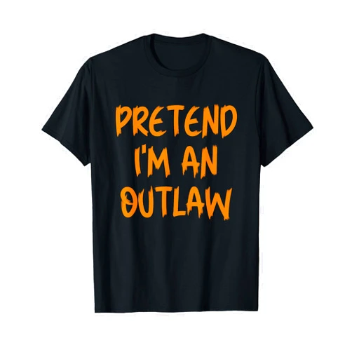 Pretend Im A Outlaw Halloween Costume Halloween Pretend I'm an Outlaw Costume Lazy Kids Out-Law T-Shirt