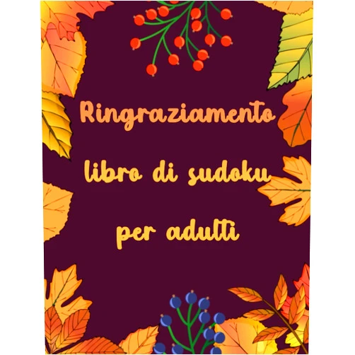 Faissy Publishing Ringraziamento libro di sudoku per adulti: Il libro puzzle definitivo per le vacanze del cervello Livello molto difficile con soluzioni complete | ... la famiglia, donne e uomini (Italian Edition)