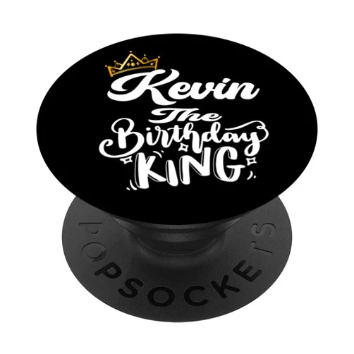 Happy Birthday Kevin The Birthday King Men Boys Kevin The Birthday King Happy Birthday Shirt Men Boys Teens PopSockets Swappable PopGrip