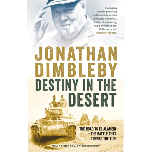 Jonathan Dimbleby Destiny in the Desert: The road to El Alamein - the Battle that Turned the Tide