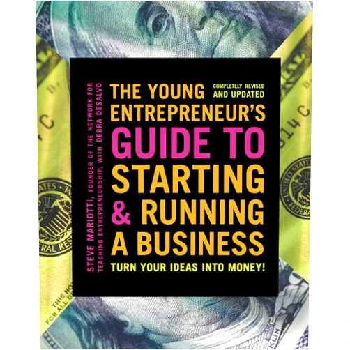 By Steve Mariotti (Author) The Young Entrepreneur's Guide to Starting and Running a Business: Turn Your Ideas into Money!