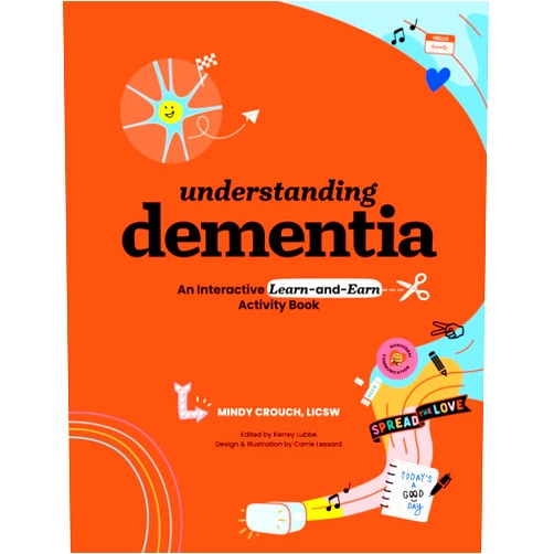 Mindy Crouch,Kerrey Lubbe,Carrie Lessard Understanding Dementia: An Interactive Learn-and-Earn Activity Book