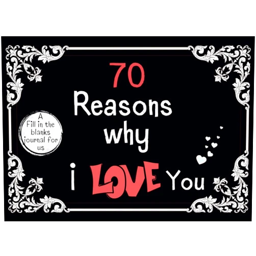 By Mia Martinez (Author) 70 Reasons Why I Love You: A Personalized Fill in the Blanks Journal for us.