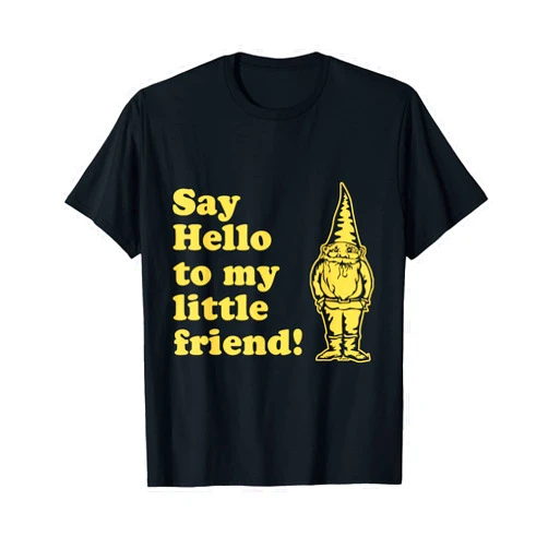 Flippin Sweet Gear Say Hello to My Little Friend Gnome T-Shirt T-Shirt
