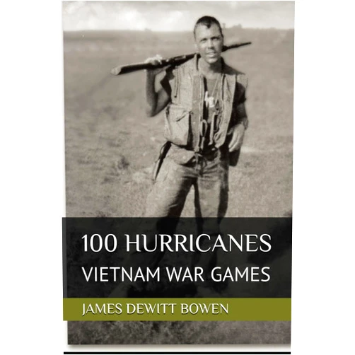 JAMES DEWITT BOWEN 100 HURRICANES: VIETNAM WAR GAMES
