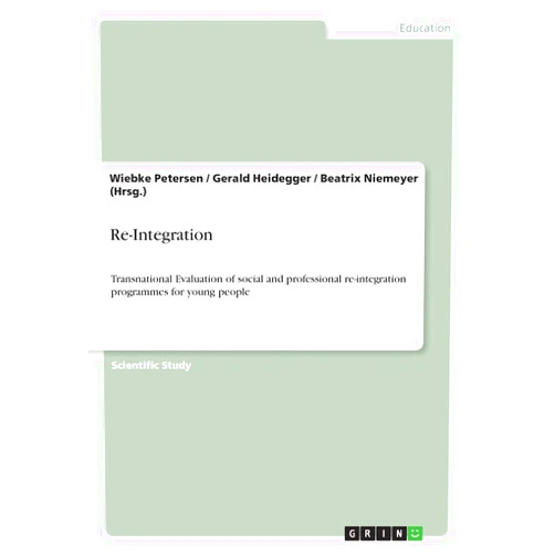 By Wiebke Petersen (Author), Gerald Heidegger (Author), Beatrix Niemeyer (Hrsg ) (Author) & 0 more Re-Integration: Transnational Evaluation of social and professional re-integration programmes for young people