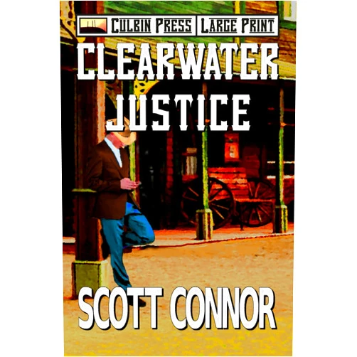 By Scott Connor (Author) Clearwater Justice: Large Print