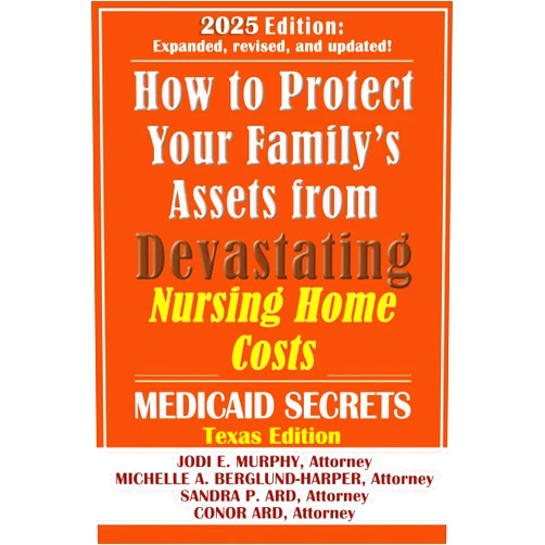 By Jodi Murphy (Author), Michelle Berglund-Harper (Author) How To Protect Your Family's Assets From Devastating Nursing Home Costs: Medicaid Secrets 2025 (Texas Edition)