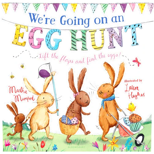 By Martha Mumford (Author), Laura Hughes (Illustrator) We're Going on an Egg Hunt: A Lift-the-Flap Adventure (The Bunny Adventures)