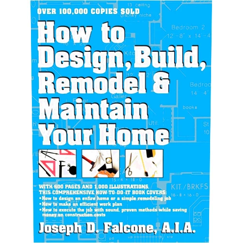 Joseph D. Falcone How to Design, Build, Remodel & Maintain Your Home