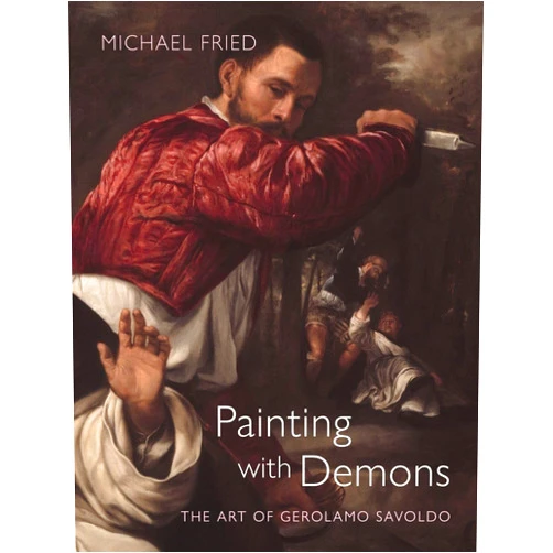 Michael Fried Painting with Demons: The Art of Gerolamo Savoldo
