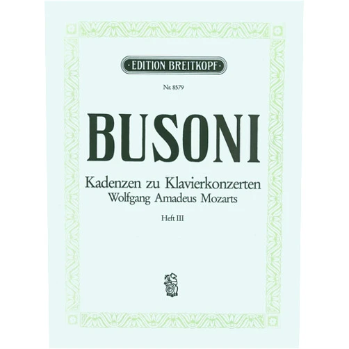 French Edition by Ferruccio Busoni (Author) Busoni: Cadenzas for Mozart's Piano Concertos - Volume 3 (K. 482, 488, 491 & 503) (Cadenza)